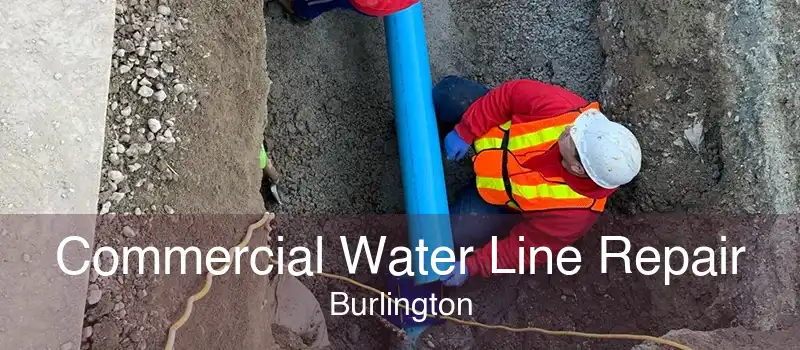 Commercial Water Line Repair Burlington