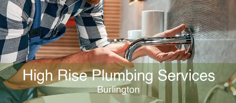 High Rise Plumbing Services Burlington