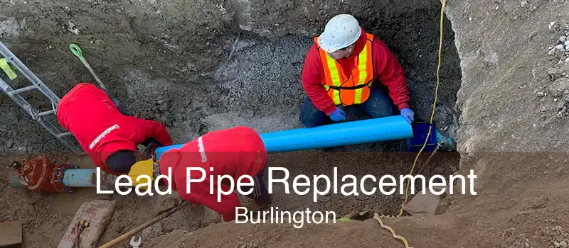 Lead Pipe Replacement Burlington