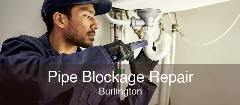 Pipe Blockage Repair Burlington