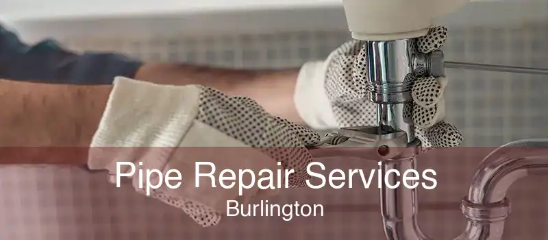 Pipe Repair Services Burlington