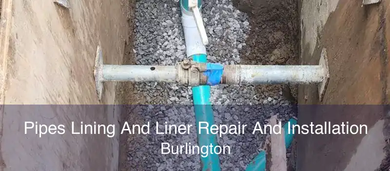 Pipes Lining And Liner Repair And Installation Burlington
