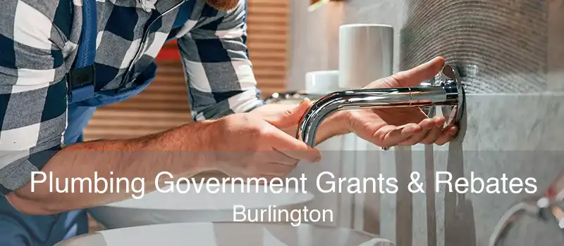 Plumbing Government Grants & Rebates Burlington