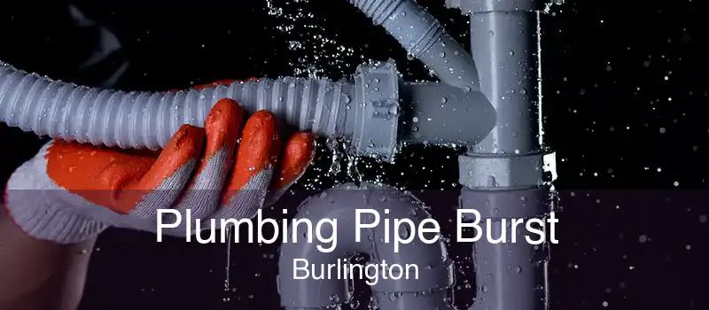 Plumbing Pipe Burst Burlington