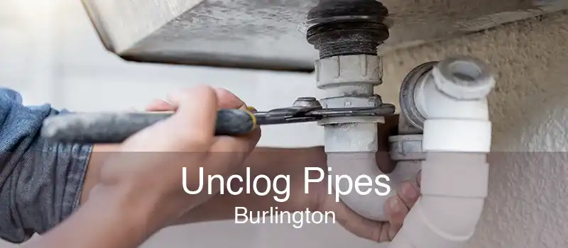 Unclog Pipes Burlington
