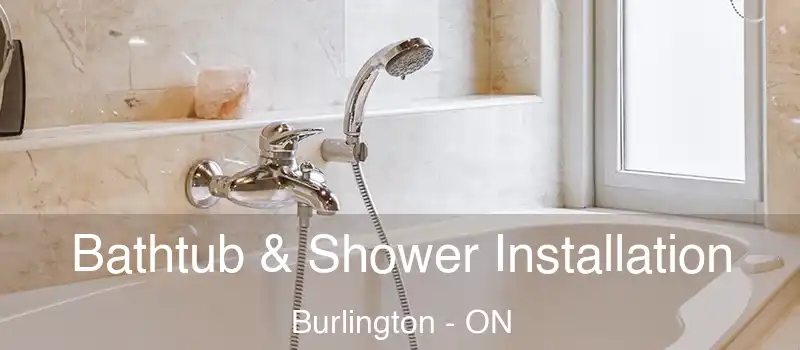  Bathtub & Shower Installation Burlington - ON