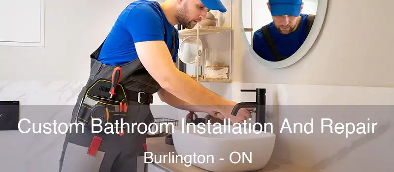  Custom Bathroom Installation And Repair Burlington - ON