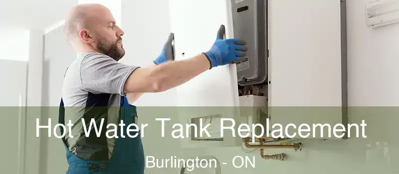  Hot Water Tank Replacement Burlington - ON