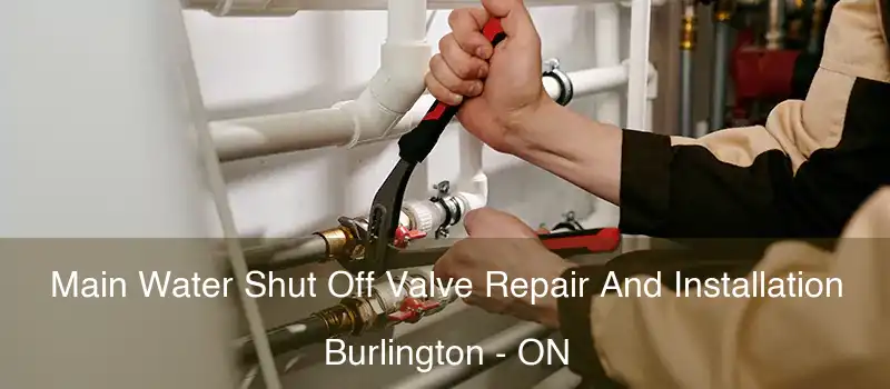  Main Water Shut Off Valve Repair And Installation Burlington - ON