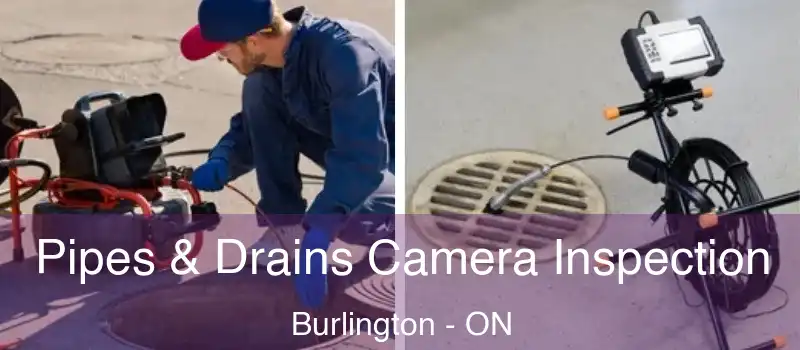  Pipes & Drains Camera Inspection Burlington - ON