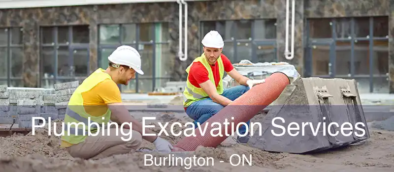  Plumbing Excavation Services Burlington - ON