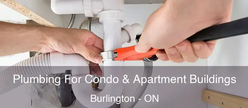  Plumbing For Condo & Apartment Buildings Burlington - ON
