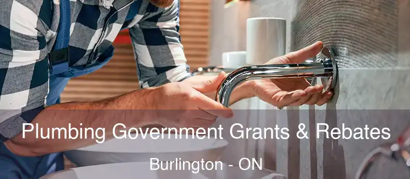  Plumbing Government Grants & Rebates Burlington - ON