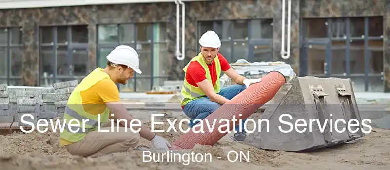  Sewer Line Excavation Services Burlington - ON