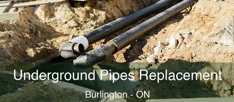 Underground Pipes Replacement Burlington - ON