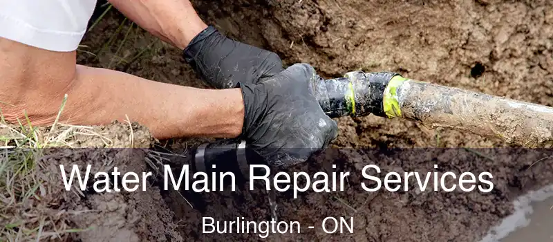  Water Main Repair Services Burlington - ON